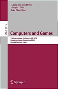 Computers and Games: 7th International Conference, CG 2010, Kanazawa, Japan, September 24-26, 2010, Revised Selected Papers (Paperback, 2011)