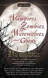 Vampires, Zombies, Werewolves and Ghosts: 25 Classic Stories of the Supernatural (Mass Market Paperback)