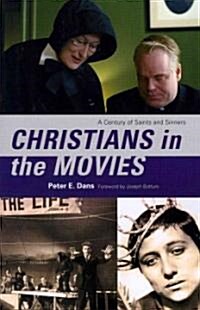 Christians in the Movies: A Century of Saints and Sinners (Paperback)