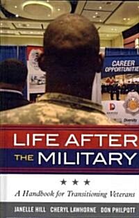Life After the Military: A Handbook for Transitioning Veterans (Hardcover)