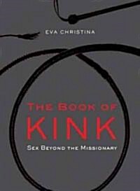 The Book of Kink: Sex Beyond the Missionary (Paperback)