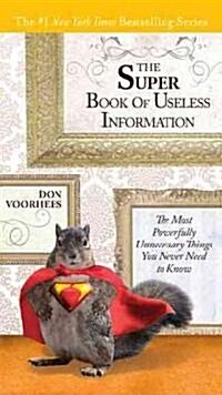 The Super Book of Useless Information: The Most Powerfully Unnecessary Things You Never Need to Know (Paperback)