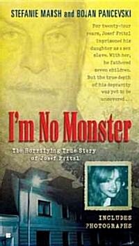 Im No Monster: The Horrifying True Story of Josef Fritzl (Mass Market Paperback)