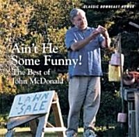 Aint He Some Funny: The Best of John McDonald (Audio CD)