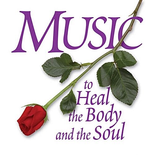 Music to Heal the Body and the Soul (Audio CD)