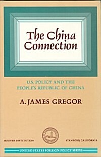 China Connection: U.S. Policy and the Peoples Republic of China (Hardcover)