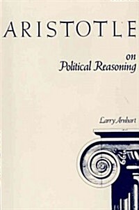 Aristotle on Political Reasoning: A Commentary on the Rhetoric (Paperback)