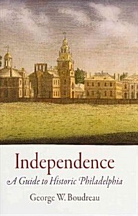 Independence: A Guide to Historic Philadelphia (Hardcover)