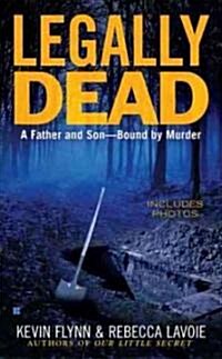 Legally Dead: A Father and Son--Bound by Murder (Mass Market Paperback)