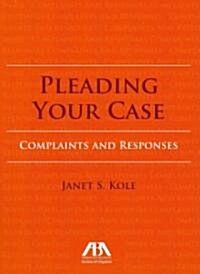 Pleading Your Case: Complaints and Responses (Paperback)