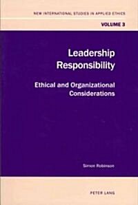 Leadership Responsibility: Ethical and Organizational Considerations (Paperback)