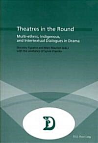 Theatres in the Round: Multi-Ethnic, Indigenous, and Intertextual Dialogues in Drama (Paperback)