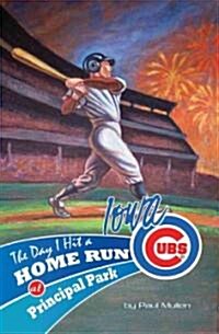 The Day I Hit a Home Run at Principal Park (Paperback)