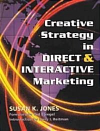 Creative Strategy in Direct & Interactive Marketing (Fourth Edition) (Paperback, 4)