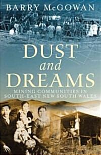Dust and Dreams: Mining Communities in South-East New South Wales (Paperback)