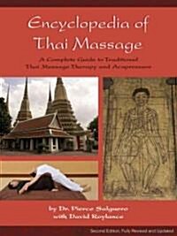 Encyclopedia of Thai Massage : A Complete Guide to Traditional Thai Massage Therapy and Acupressure (Paperback, 2nd Edition, Revised, Updated)