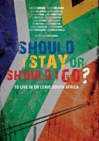 Should I Stay or Should I Go?: To Live in or Leave South Africa (Paperback)