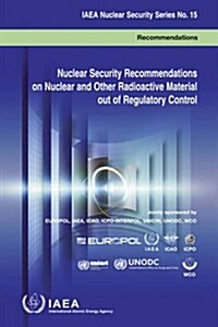 Nuclear Security Recommendations on Nuclear and Other Radioactive Material Out of Regulatory Control (Paperback)