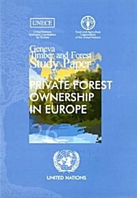 Private Forest Ownership in Europe - Geneva Timber and Forest Study Papers (Paperback)