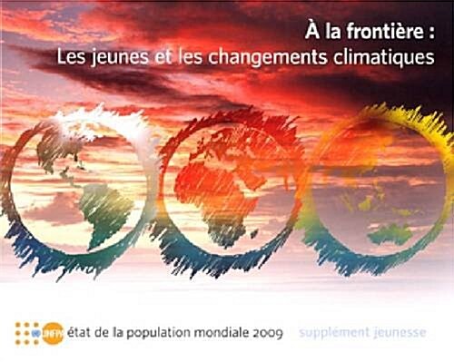Etat de La Population Mondiale 2009 Supplement Jeunesse: a la Frontiere - Les Jeunes Et Les Changements Climatiques (Paperback)