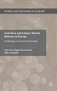 Activation and Labour Market Reforms in Europe : Challenges to Social Citizenship (Hardcover)
