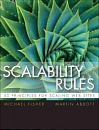 Scalability Rules: 50 Principles for Scaling Web Sites (Paperback)
