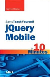 Sams Teach Yourself jQuery Mobile in 10 Minutes (Paperback)