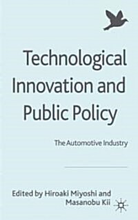 Technological Innovation and Public Policy : The Automotive Industry (Hardcover)