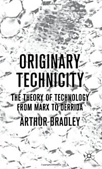 Originary Technicity: The Theory of Technology from Marx to Derrida (Hardcover)