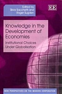 Knowledge in the Development of Economies : Institutional Choices Under Globalisation (Paperback)