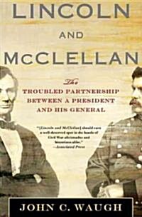 Lincoln and McClellan : The Troubled Partnership Between a President and His General (Paperback)