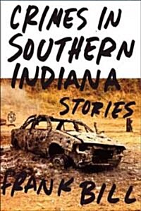 Crimes in Southern Indiana: Stories (Paperback)