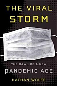 The Viral Storm: The Dawn of a New Pandemic Age (Hardcover)