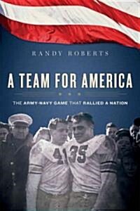 A Team for America: The Army-Navy Game That Rallied a Nation (Hardcover)