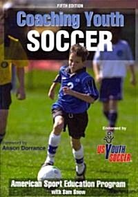 Coaching Youth Soccer-5th Edition (Paperback, 5)