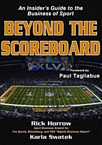 Beyond the Scoreboard: An Insiders Guide to the Business of Sport (Paperback)