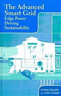 The Advanced Smart Grid: Edge Power Driving Sustainability (Hardcover)