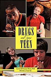 Drugs and Your Teen: All You Need to Know about Drugs to Protect Your Loved Ones (Hardcover)