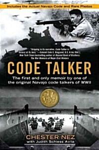 Code Talker: The First and Only Memoir by One of the Original Navajo Code Talkers of WWII (Hardcover)