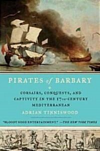 Pirates of Barbary: Corsairs, Conquests and Captivity in the Seventeenth-Century Mediterranean (Paperback)