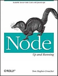 Node: Up and Running: Scalable Server-Side Code with JavaScript (Paperback)
