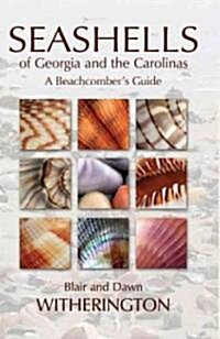 Seashells of Georgia and the Carolinas: A Beachcombers Guide (Paperback)