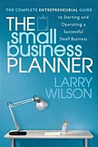 The Small Business Planner: The Complete Entrepreneurial Guide to Starting and Operating a Successful Small Business (Paperback)