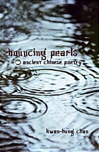 Bouncing Pearls: Ancient Chinese Poetry (Paperback)