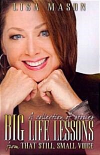 Big Life Lessons from That Still, Small Voice (Paperback)