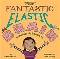 Your Fantastic Elastic Brain: Stretch It, Shape It (Hardcover)