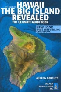 Hawaii The Big Island Revealed : The Ultimate Guidebook