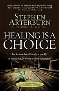 Healing Is a Choice: 10 Decisions That Will Transform Your Life and 10 Lies That Can Prevent You from Making Them (Paperback, Revised, Update)