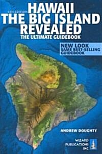 Hawaii the Big Island Revealed: The Ultimate Guidebook (Paperback, 6th)