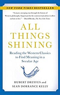 All Things Shining: Reading the Western Classics to Find Meaning in a Secular Age (Paperback)